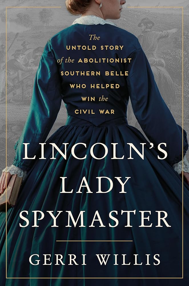 Lincoln’s Lady Spymaster: The Untold Story of the Abolitionist Southern Belle Who Helped Win the Civil War cover image