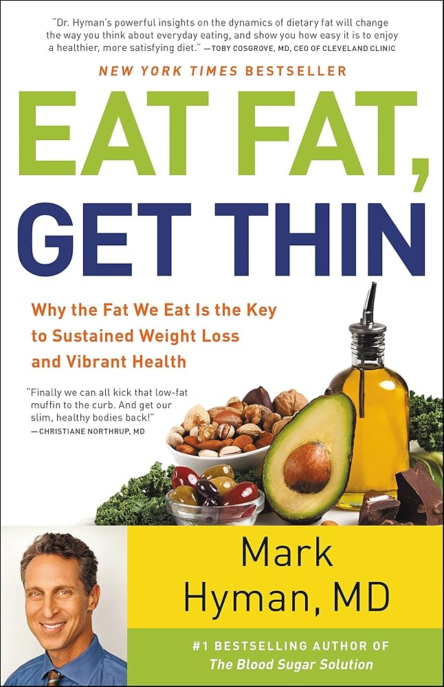 Eat Fat, Get Thin: Why the Fat We Eat Is the Key to Sustained Weight Loss and Vibrant Health (The Dr. Mark Hyman Library, 5) cover image