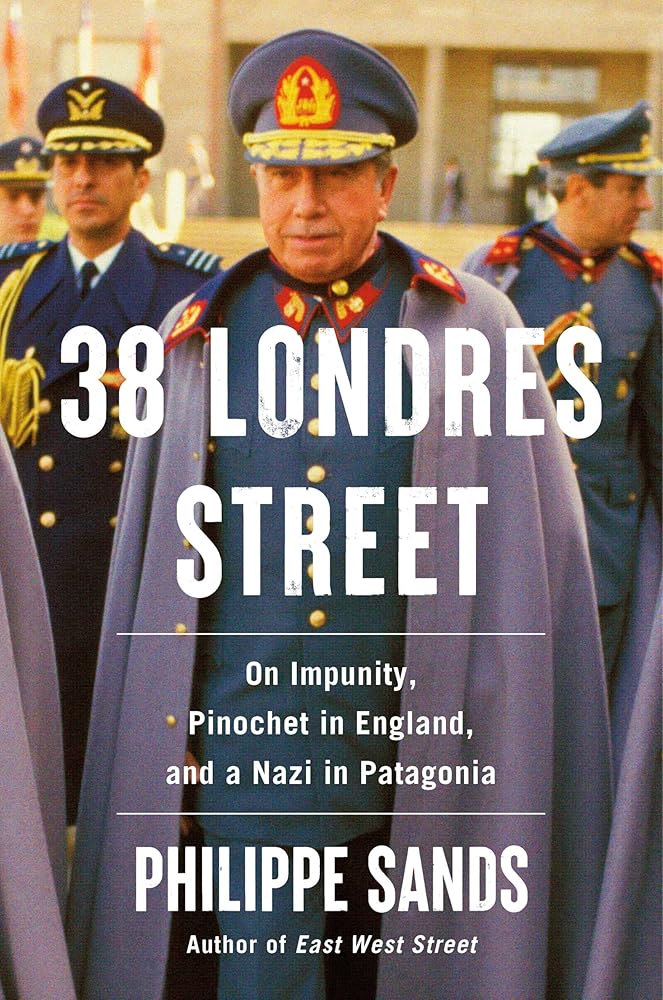 38 Londres Street: On Impunity, Pinochet in England, and a Nazi in Patagonia cover image