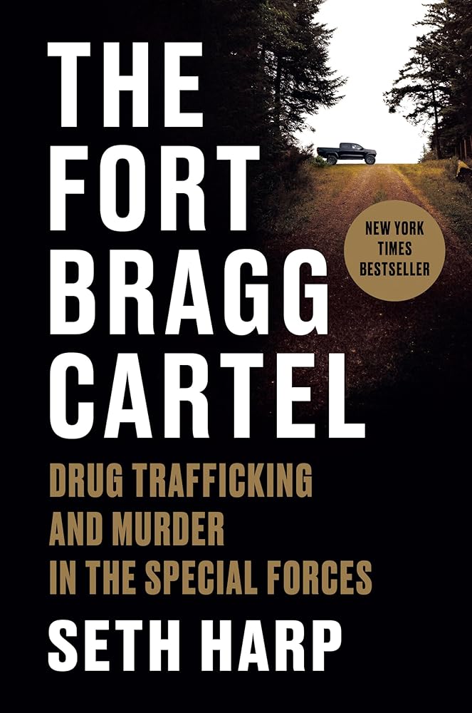 The Fort Bragg Cartel: Drug Trafficking and Murder in the Special Forces cover image