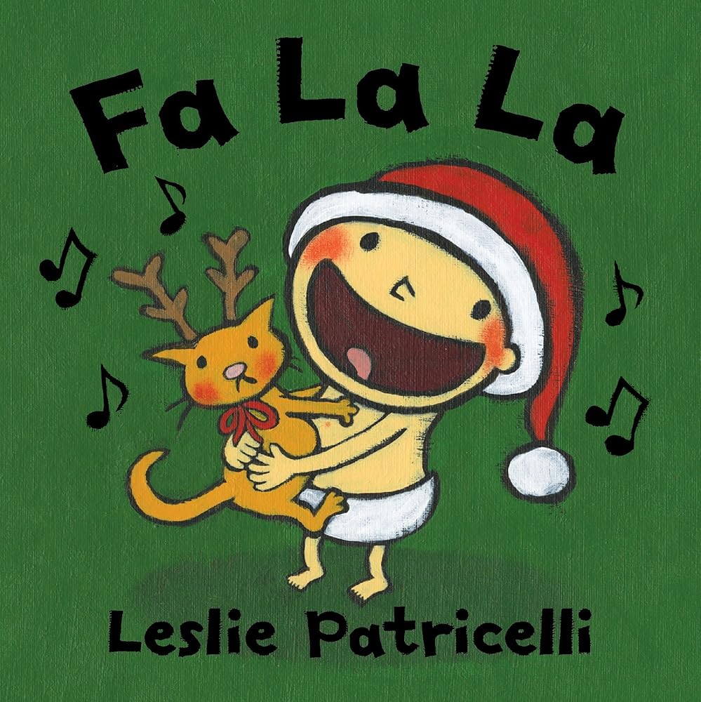 Fa La La: (A Joyful Celebration of Christmas Holiday Traditions for Babies and Toddlers) (Leslie Patricelli Board Books) cover image