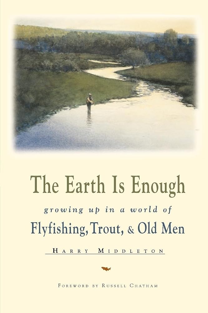 The Earth Is Enough: Growing Up in a World of Flyfishing, Trout & Old Men (The Pruett Series) cover image