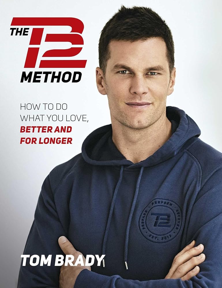 The TB12 Method: How to Do What You Love, Better and for Longer cover image