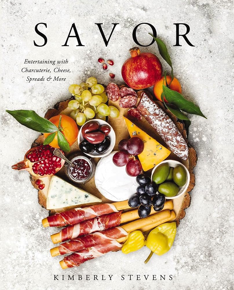 Savor: Entertaining with Charcuterie, Cheese, Spreads and More! cover image