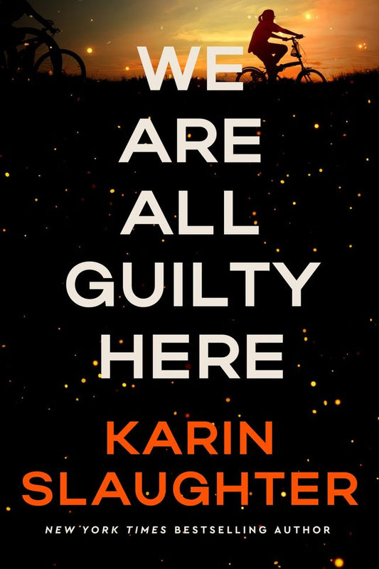 We Are All Guilty Here: A Novel by Karin Slaughter