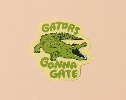 Vinyl Sticker—Gators Gonna Gate (Alligator, Nature)