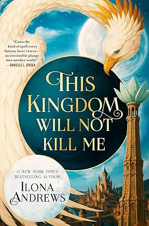 Big Tome Energy Book Club JULY - This Kingdom Will Not Kill Me by Ilona Andrews