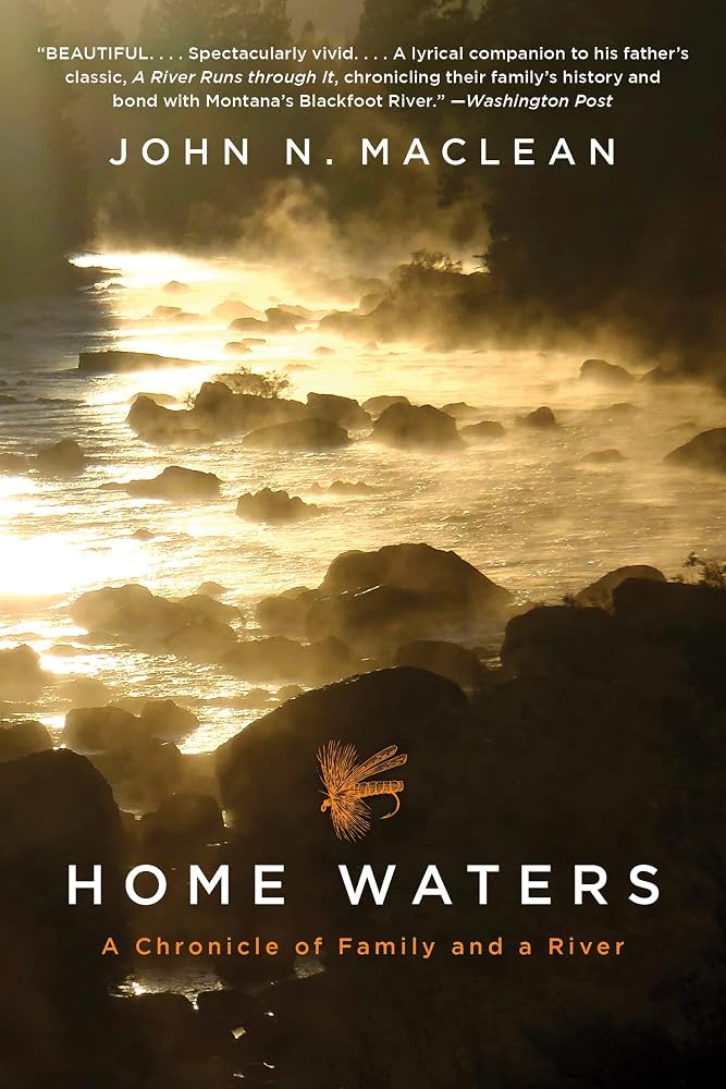 Home Waters: A Chronicle of Family and a River – A Lyrical Montana Memoir of the Blackfoot, Fly Fishing, and Paul's Murder Revealed cover image