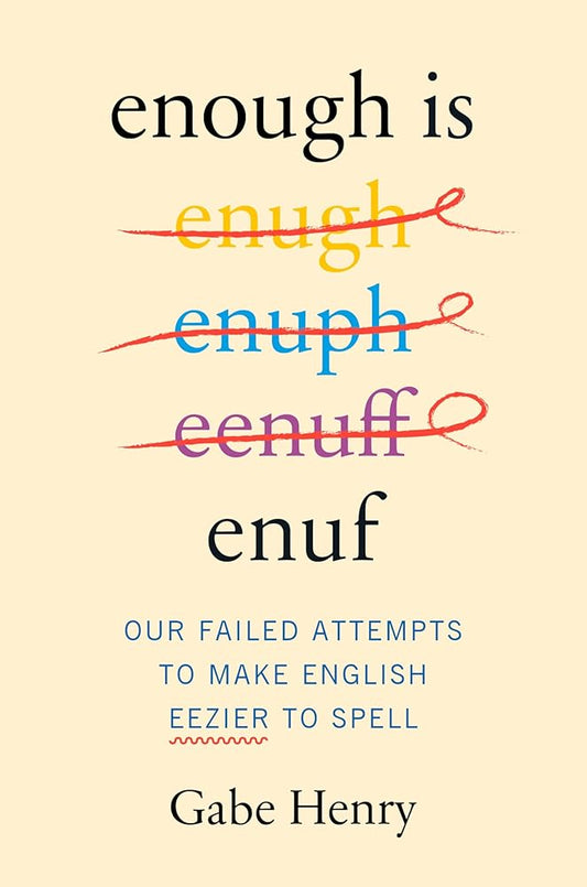 Enough Is Enuf: The Entertaining History of English Spelling with a Quirky Tone, Perfect for Winter 2025, Laugh and Learn! cover image