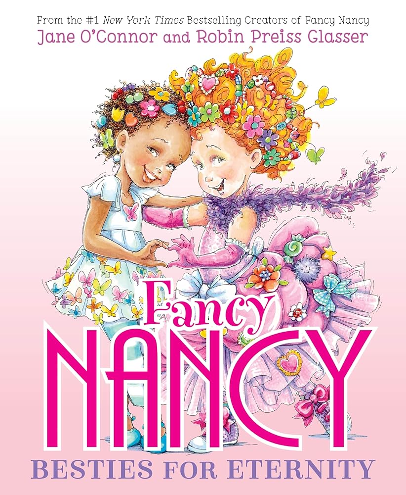 Fancy Nancy: Besties for Eternity by Jane O'Connor, Robin Preiss Glass ...