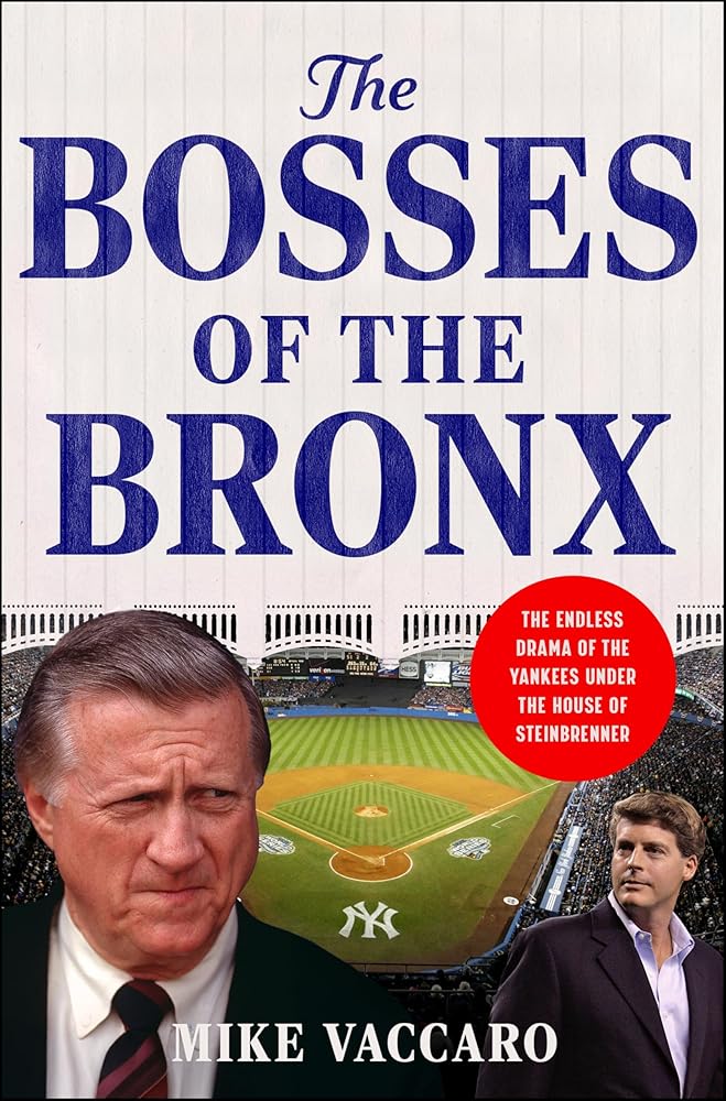 The Bosses of the Bronx: The Endless Drama of the Yankees Under the House of Steinbrenner cover image