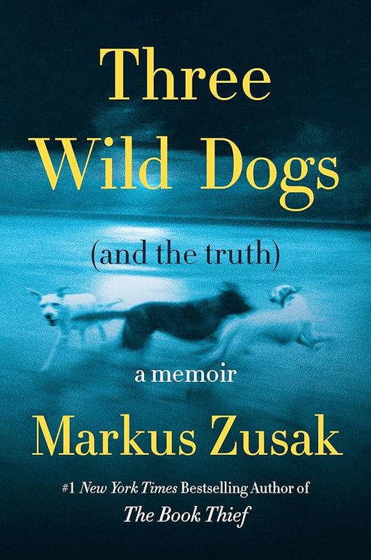 Three Wild Dogs (and the truth): A Memoir cover image