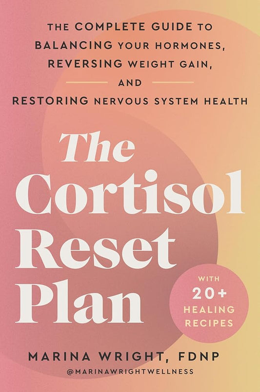 The Cortisol Reset Plan: The Complete Guide to Balancing Your Hormones, Reversing Weight Gain, and Restoring Nervous System Health – Combat Anxiety, Fatigue, and Insomnia Holistically cover image