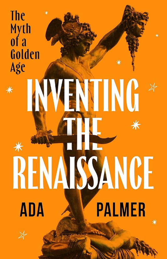 Inventing the Renaissance: The Myth of a Golden Age cover image