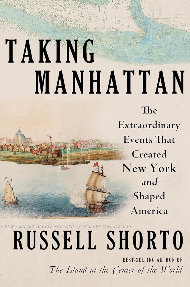 Taking Manhattan: The Extraordinary Events That Created New York and Shaped America cover image
