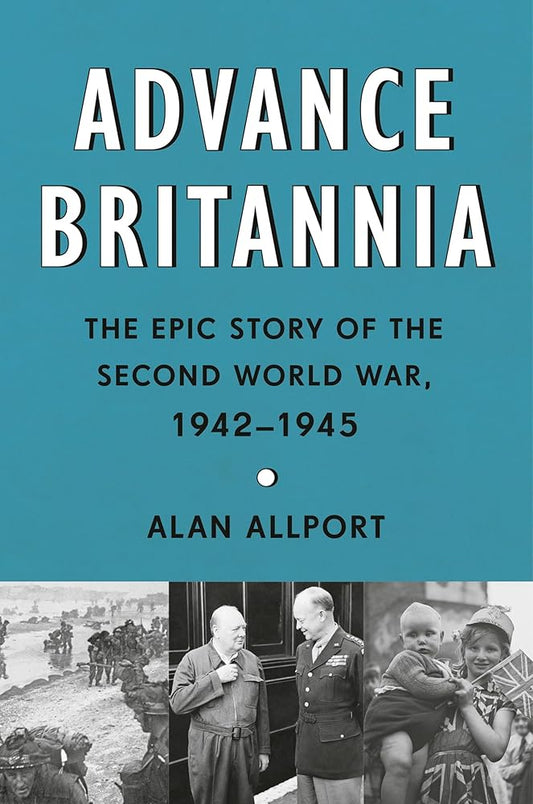 Advance Britannia: The Epic Story of the Second World War, 1942-1945 cover image