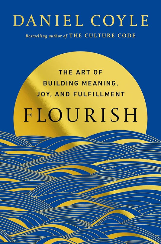 Flourish: The Art of Building Meaning, Joy, and Fulfillment cover image