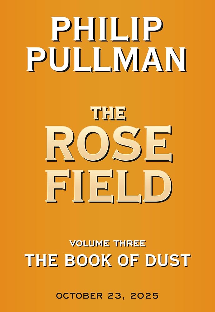 The Book of Dust: The Rose Field (Book of Dust, Volume 3) cover image