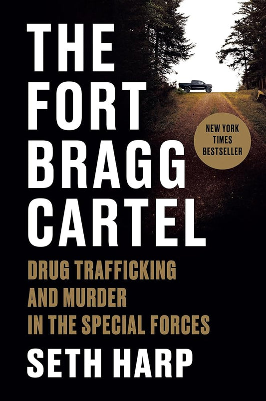 The Fort Bragg Cartel: Drug Trafficking and Murder in the Special Forces cover image