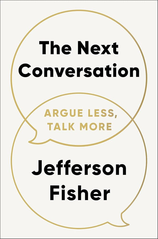 The Next Conversation: Argue Less, Talk More cover image