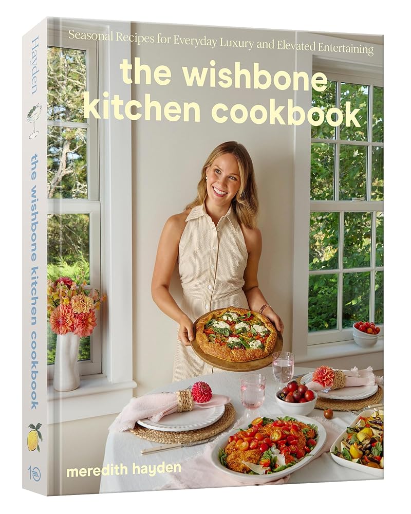 The Wishbone Kitchen Cookbook: Seasonal Recipes for Everyday Luxury and Elevated Entertaining cover image