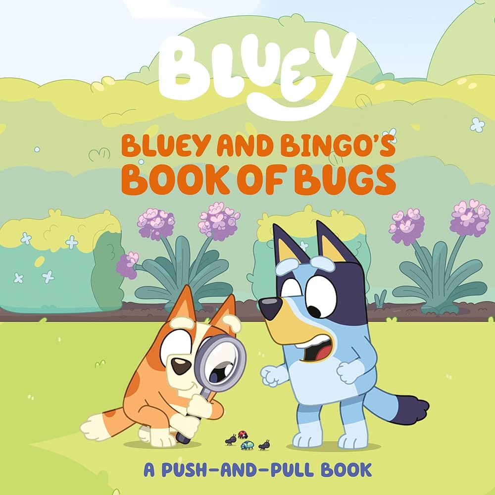 Bluey and Bingo's Book of Bugs: A Push-and-Pull Book cover image