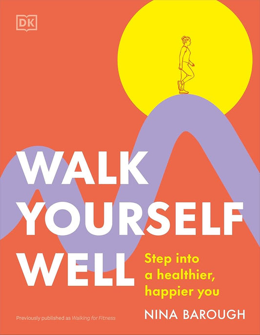 Walk Yourself Well: Step into a Healthier, Happier You cover image