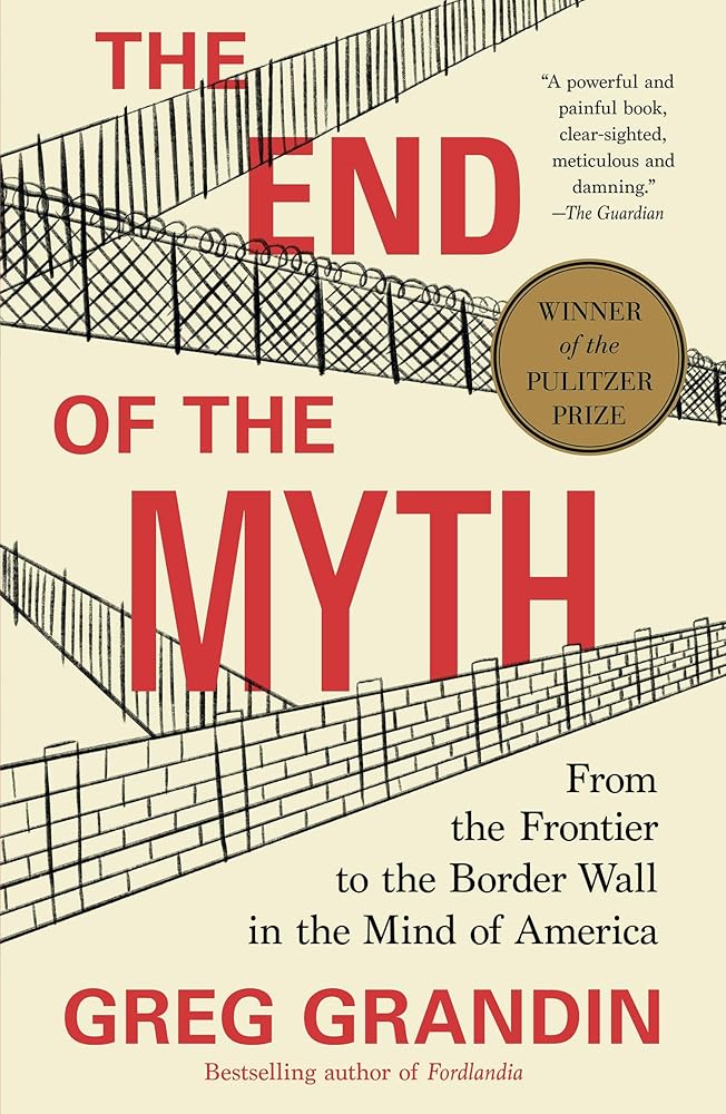 The End of the Myth: From the Frontier to the Border Wall in the Mind of America cover image