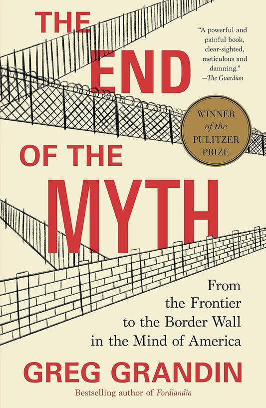The End of the Myth: From the Frontier to the Border Wall in the Mind of America cover image