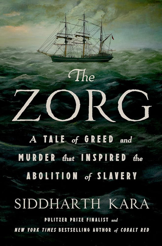 The Zorg: A Tale of Greed and Murder That Inspired the Abolition of Slavery cover image
