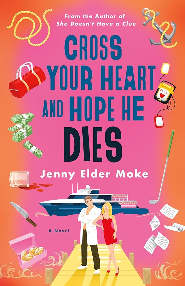 Cross Your Heart and Hope He Dies: A Novel cover image