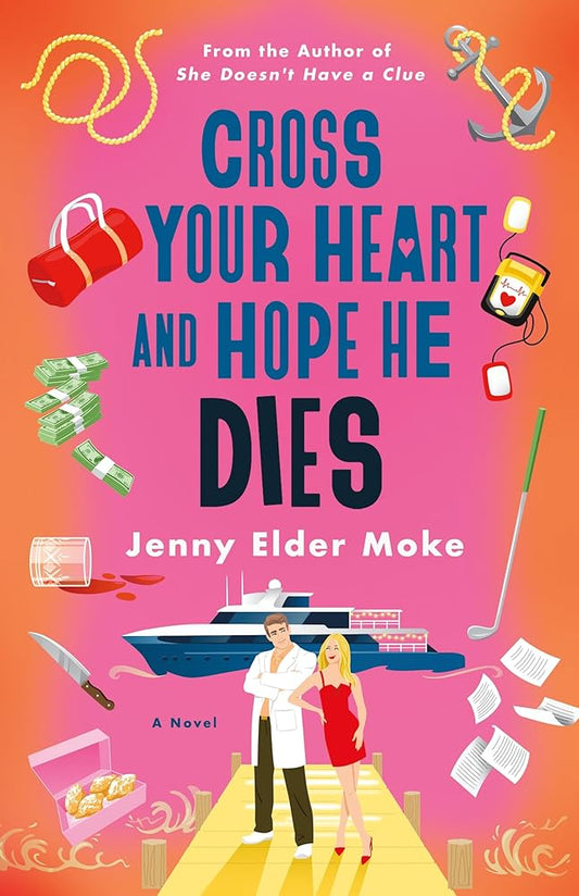 Cross Your Heart and Hope He Dies: A Novel cover image