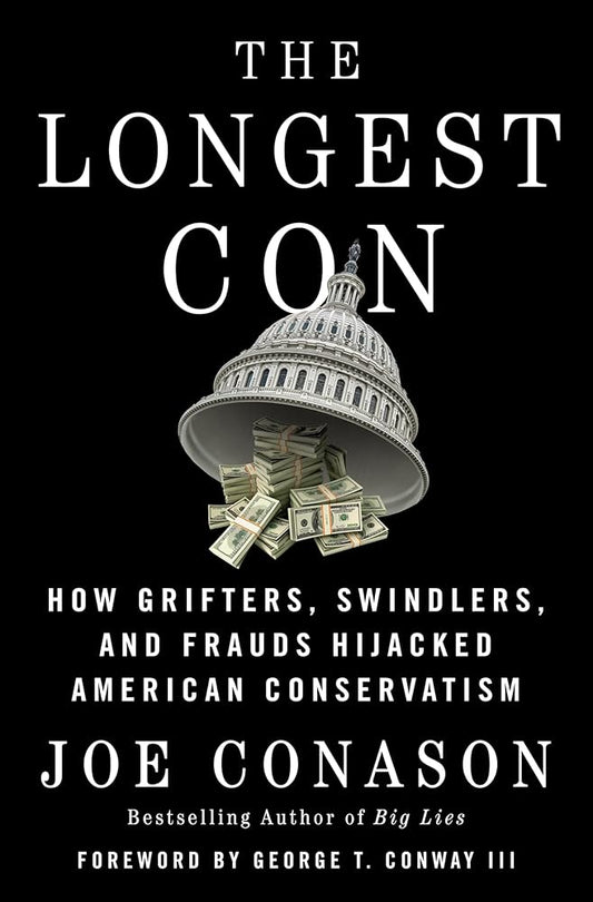 The Longest Con: How Grifters, Swindlers, and Frauds Hijacked American Conservatism cover image
