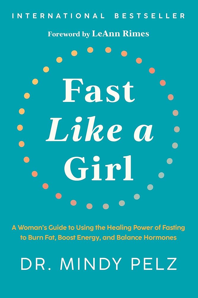 Fast Like a Girl: A Woman's Guide to Using the Healing Power of Fasting to Burn Fat, Boost Energy, and Balance Hormones cover image