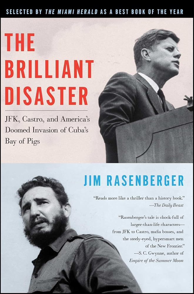 The Brilliant Disaster: JFK, Castro, and America's Doomed Invasion of Cuba's Bay of Pigs cover image