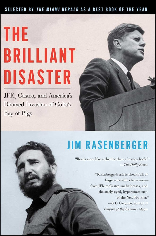 The Brilliant Disaster: JFK, Castro, and America's Doomed Invasion of Cuba's Bay of Pigs cover image