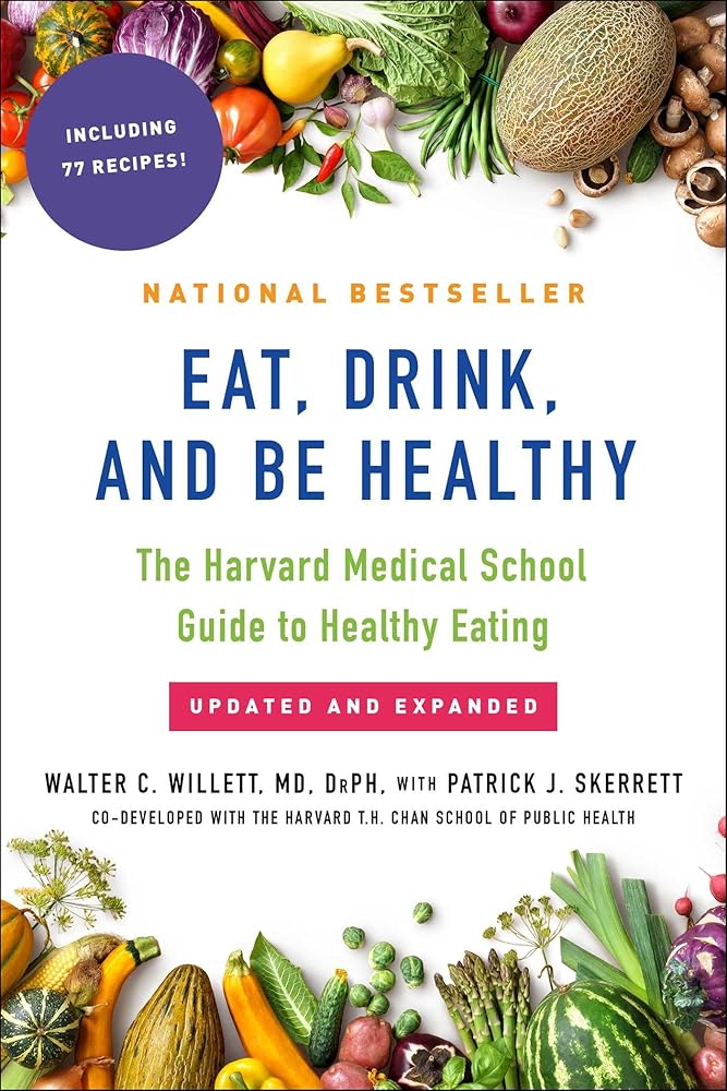 Eat, Drink, and Be Healthy: The Harvard Medical School Guide to Healthy Eating cover image