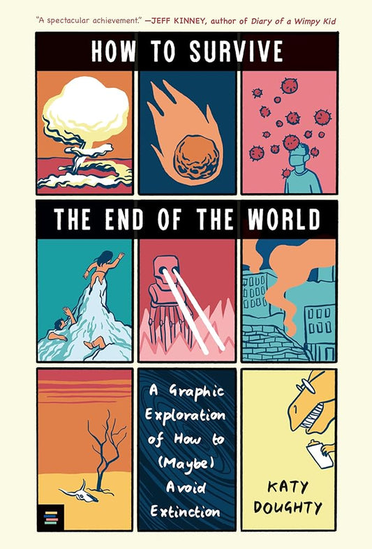 How to Survive the End of the World: A Graphic Exploration of How to (Maybe) Avoid Extinction cover image
