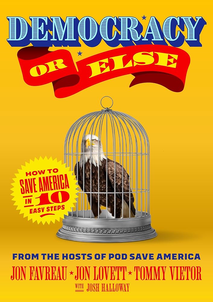 Democracy or Else: How to Save America in 10 Easy Steps cover image