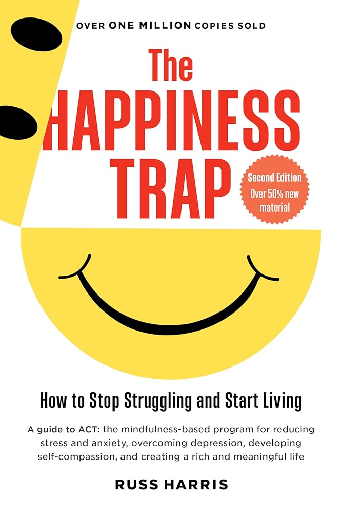 The Happiness Trap (Second Edition): How to Stop Struggling and Start Living cover image