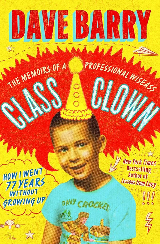Class Clown: The Memoirs of a Professional Wiseass: How I Went 77 Years Without Growing Up cover image