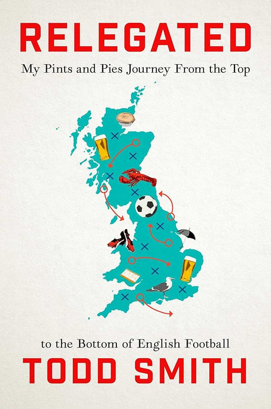 Relegated: My Pints-and-Pies Journey from the Top to the Bottom of English Football cover image