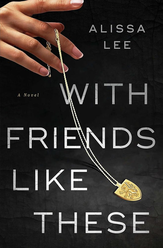 With Friends Like These: A Novel cover image