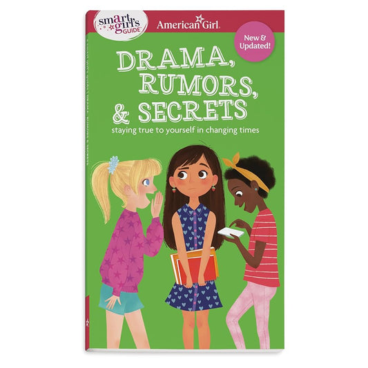 Smart Girl's Guide to Drama, Rumors and Secrets: Staying True to Yourself in Changing Times (American Girl® Wellbeing) cover image
