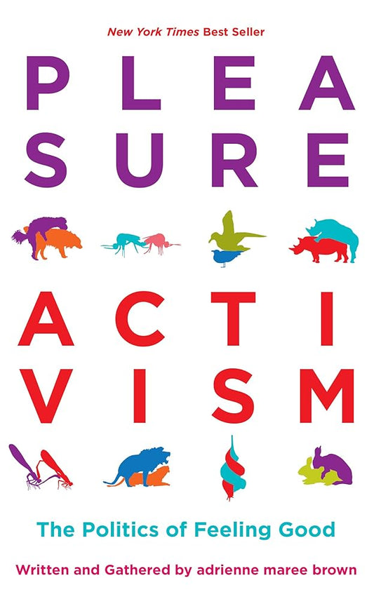 Pleasure Activism: The Politics of Feeling Good (Emergent Strategy, 1) cover image