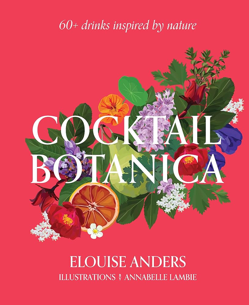 Cocktail Botanica: 60+ Drinks Inspired by Nature cover image