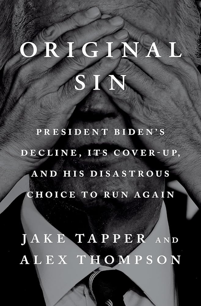 Original Sin: President Biden's Decline, Its Cover-Up, and His Disastrous Choice to Run Again cover image