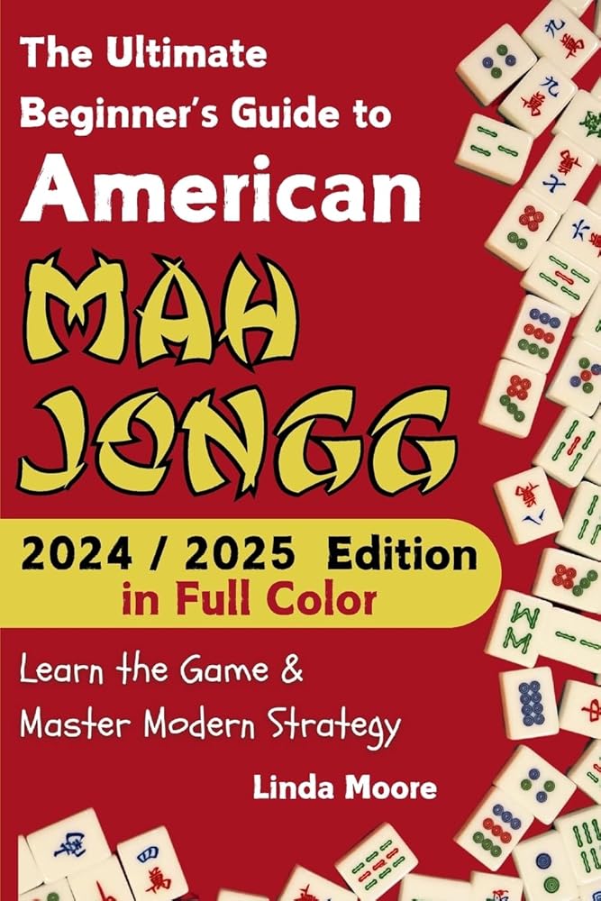 American Mah Jongg for Beginners: Learn & Master the Game with Ease - New Edition Featuring This Year's Card Strategies cover image