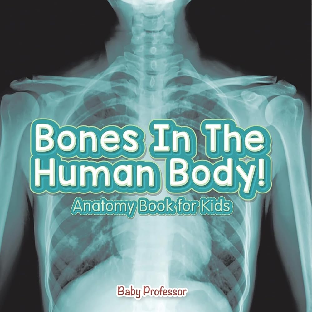 Bones In The Human Body! Anatomy Book for Kids cover image