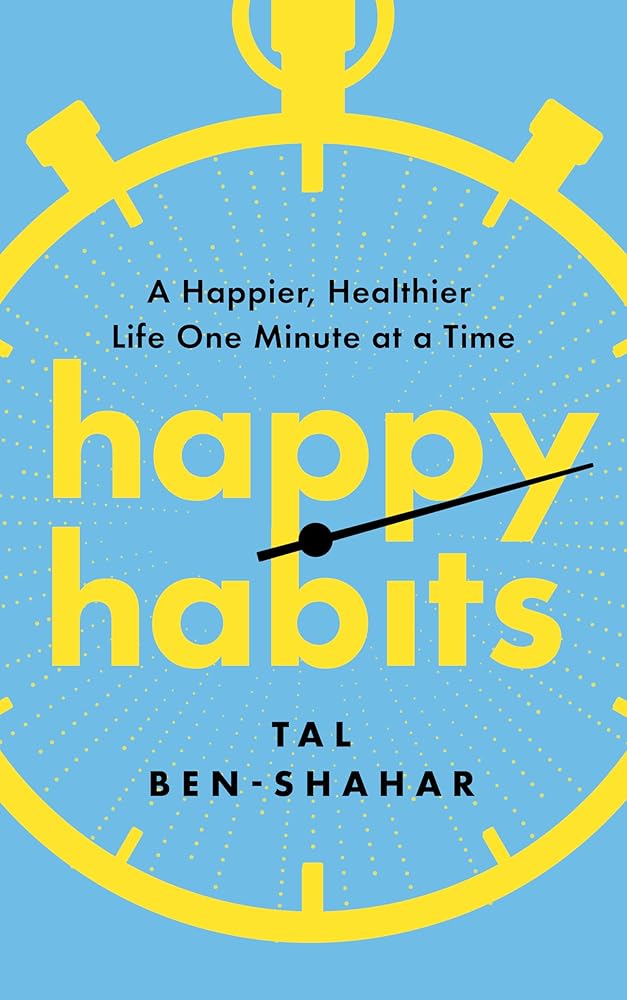Happy Habits: A Happier, Healthier Life One Minute at a Time cover image